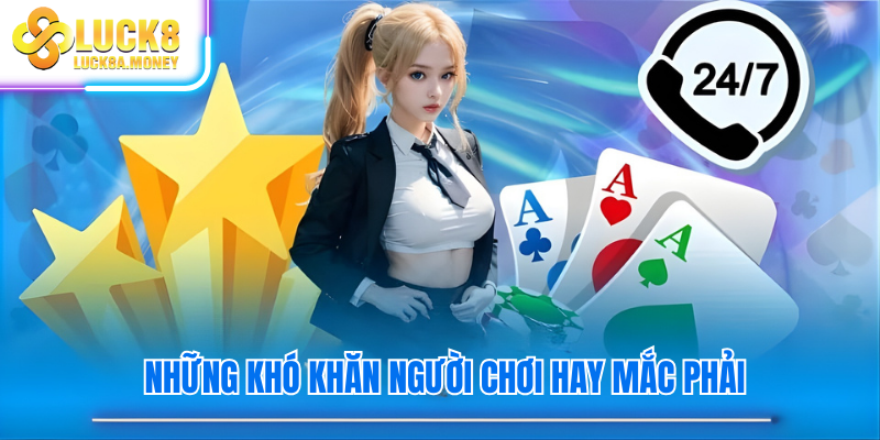 Những khó khăn người chơi hay mắc phải