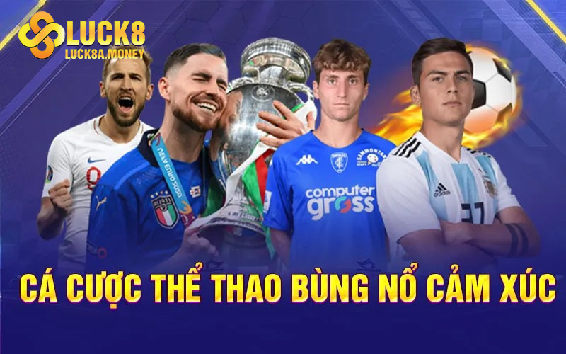 Cá cược thể thao bùng nổ cảm xúc